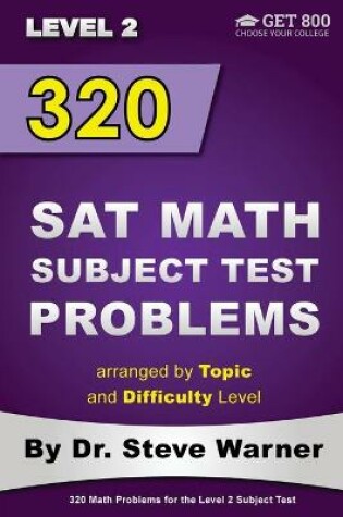 Cover of 320 SAT Math Subject Test Problems arranged by Topic and Difficulty Level - Level 2