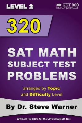 Book cover for 320 SAT Math Subject Test Problems arranged by Topic and Difficulty Level - Level 2