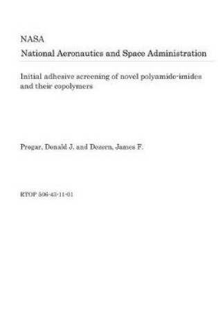 Cover of Initial Adhesive Screening of Novel Polyamide-Imides and Their Copolymers