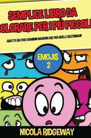 Cover of Semplice libro da colorare per i pi� piccoli (Emojis 2)