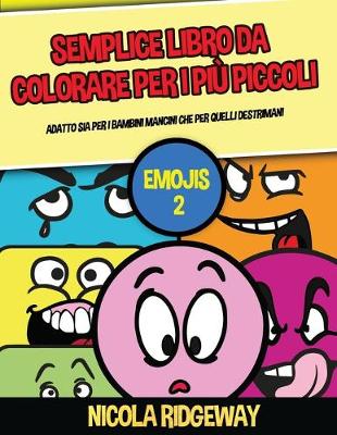 Book cover for Semplice libro da colorare per i pi� piccoli (Emojis 2)