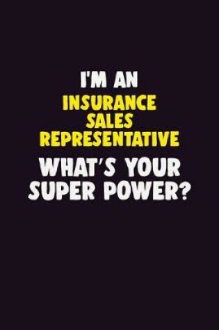 Cover of I'M An Insurance Sales Representative, What's Your Super Power?