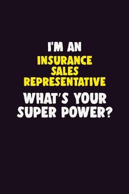 Book cover for I'M An Insurance Sales Representative, What's Your Super Power?