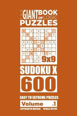 Book cover for The Giant Book of Logic Puzzles - Sudoku X 600 Easy to Extreme Puzzles (Volume 1