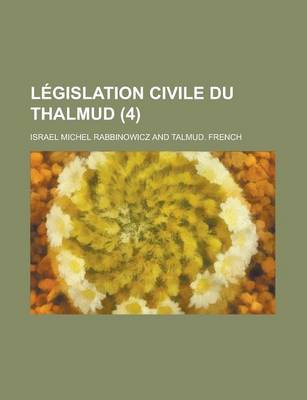 Book cover for Legislation Civile Du Thalmud (4)