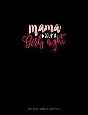 Cover of Mama Needs A Girls Night