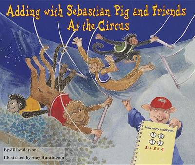 Book cover for Adding with Sebastian Pig and Friends at the Circus