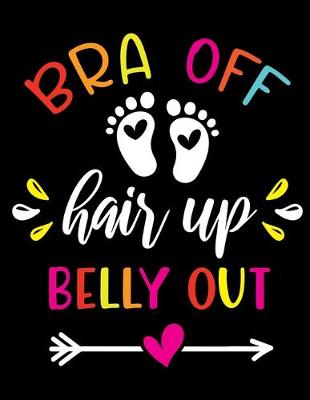 Book cover for Bra off Hair up Belly out