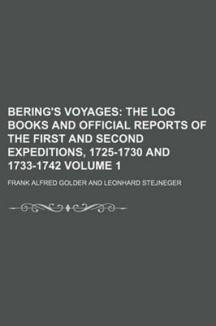 Cover of Bering's Voyages Volume 1; The Log Books and Official Reports of the First and Second Expeditions, 1725-1730 and 1733-1742