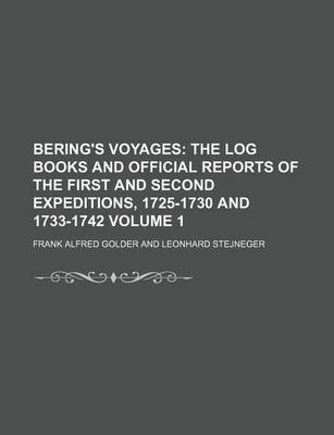 Book cover for Bering's Voyages Volume 1; The Log Books and Official Reports of the First and Second Expeditions, 1725-1730 and 1733-1742