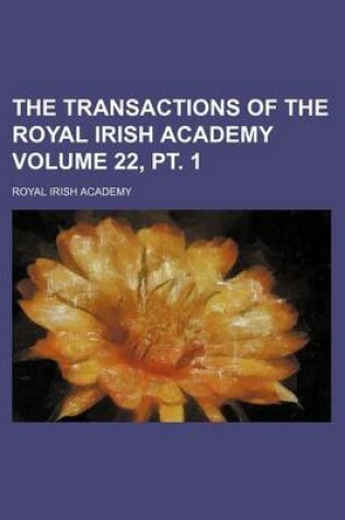 Cover of The Transactions of the Royal Irish Academy Volume 22, PT. 1