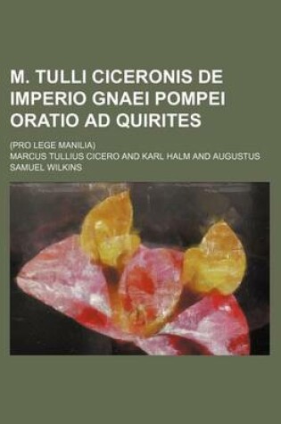 Cover of M. Tulli Ciceronis de Imperio Gnaei Pompei Oratio Ad Quirites; (Pro Lege Manilia)