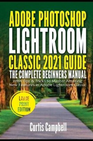 Cover of Adobe Photoshop Lightroom Classic 2021 Guide