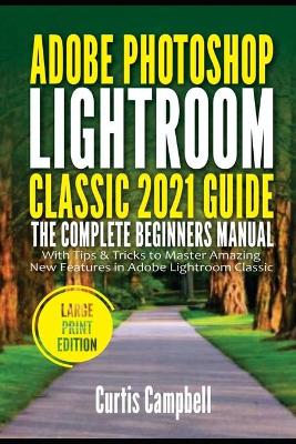 Book cover for Adobe Photoshop Lightroom Classic 2021 Guide