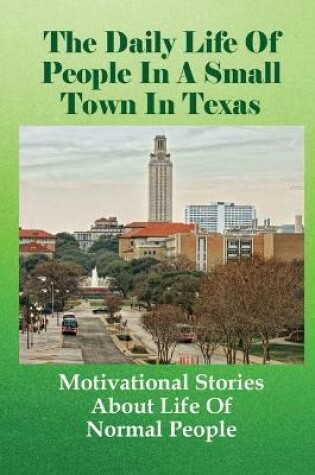 Cover of The Daily Life Of People In A Small Town In Texas