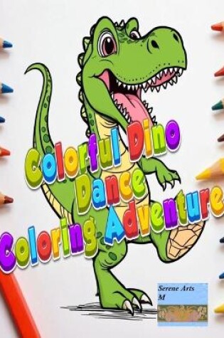 Cover of Colorful Dino Dance Coloring Adventure