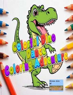 Cover of Colorful Dino Dance Coloring Adventure