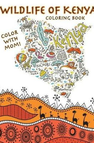 Cover of Color With Mom! Wildlife of Kenya Coloring Book