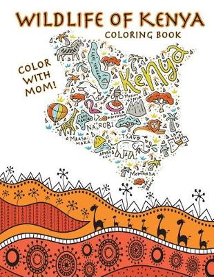 Cover of Color With Mom! Wildlife of Kenya Coloring Book