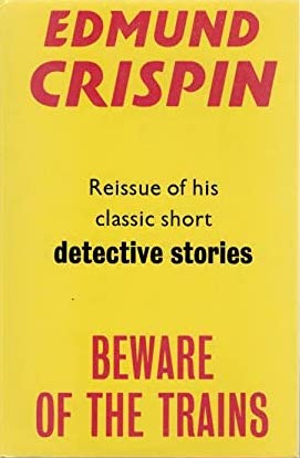 Beware of the Trains by Edmund Crispin