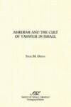 Book cover for Asherah and the Cult of Yahweh in Israel