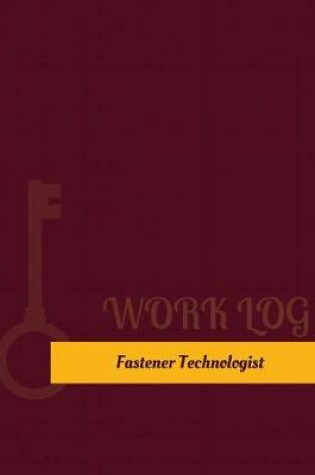 Cover of Fastener Technologist Work Log