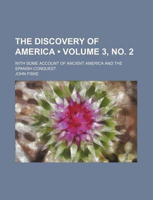 Book cover for The Discovery of America (Volume 3, No. 2); With Some Account of Ancient America and the Spanish Conquest