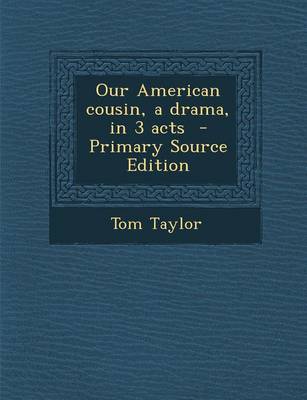 Book cover for Our American Cousin, a Drama, in 3 Acts - Primary Source Edition