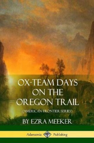 Cover of Ox-Team Days on the Oregon Trail (American Frontier Series)