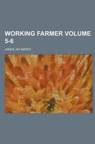 Cover of Working Farmer Volume 5-6