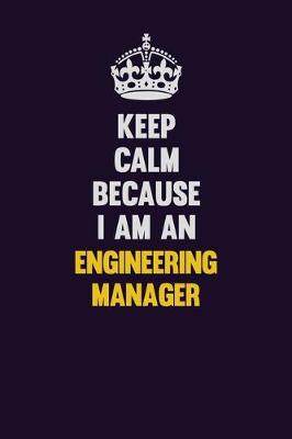 Book cover for Keep Calm Because I Am An Engineering Manager