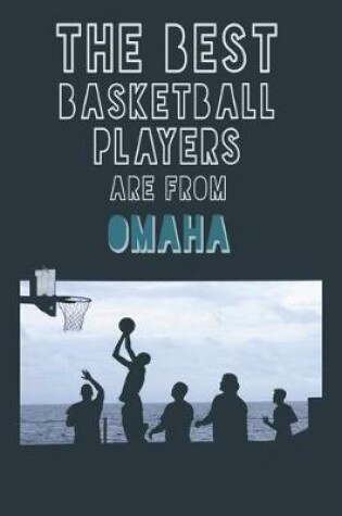 Cover of The Best Basketball Players are from Omaha journal