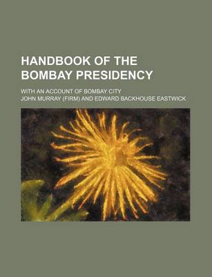 Book cover for Handbook of the Bombay Presidency; With an Account of Bombay City