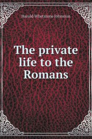 Cover of The private life to the Romans