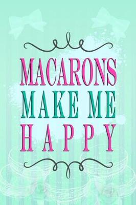 Book cover for Macarons Make Me Happy