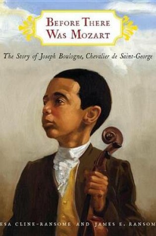 Cover of Before There Was Mozart: The Story of Joseph Boulogne, Chevalier de Saint-George