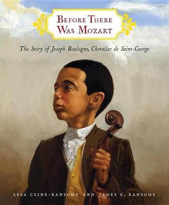 Book cover for Before There Was Mozart: The Story of Joseph Boulogne, Chevalier de Saint-George