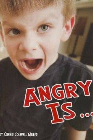 Cover of Angry is ... (Know Your Emotions)