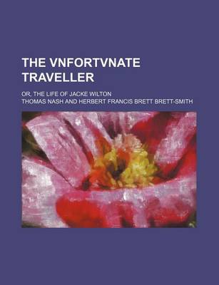 Book cover for The Vnfortvnate Traveller; Or, the Life of Jacke Wilton