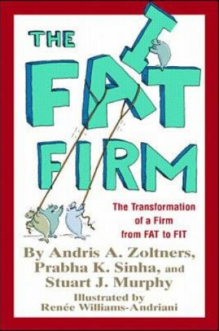 Cover of The Fat Firm: The Transformation of A Firm From Fat to Fit