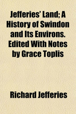 Cover of Jefferies' Land; A History of Swindon and Its Environs. Edited with Notes by Grace Toplis