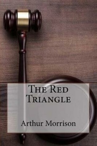 Cover of The Red Triangle Arthur Morrison