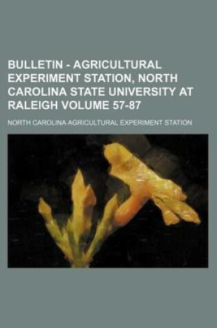 Cover of Bulletin - Agricultural Experiment Station, North Carolina State University at Raleigh Volume 57-87