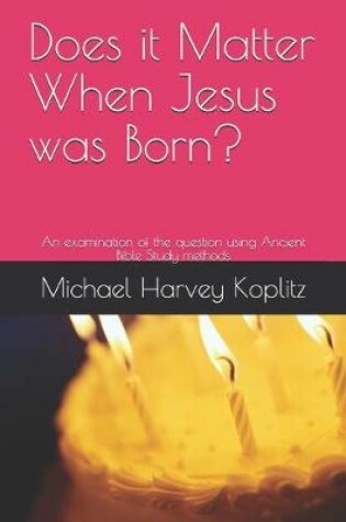 Cover of Does it Matter When Jesus was Born?