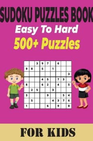 Cover of Sudoku Puzzles Book 500+ Ultimate Easy to Hard Puzzles for Kids