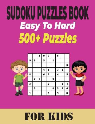 Book cover for Sudoku Puzzles Book 500+ Ultimate Easy to Hard Puzzles for Kids