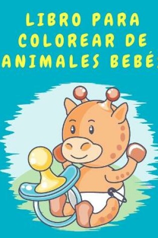 Cover of Libro para colorear de animales bebés