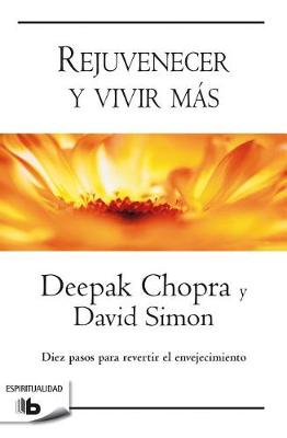 Book cover for Rejuvenecer Y Vivir M s: Diez Pasos Para Invertir El Envejecimiento/ Grow Younger, Live Longer