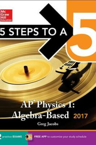 Cover of 5 Steps to a 5: AP Physics 1: Algebra-Based 2017