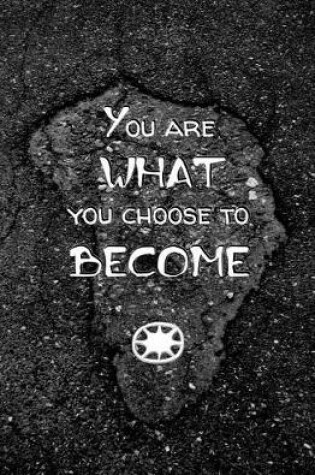Cover of You are Who You Choose to Become